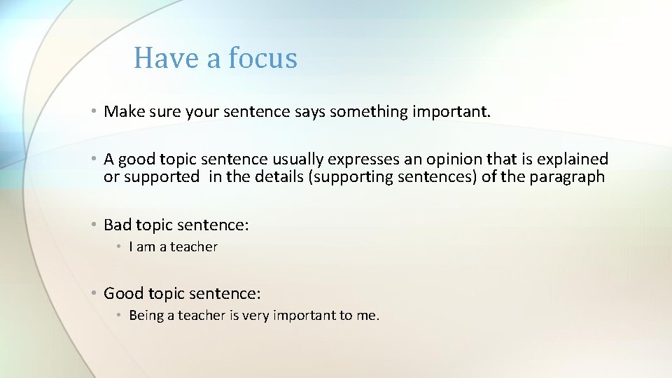 Have a focus • Make sure your sentence says something important. • A good