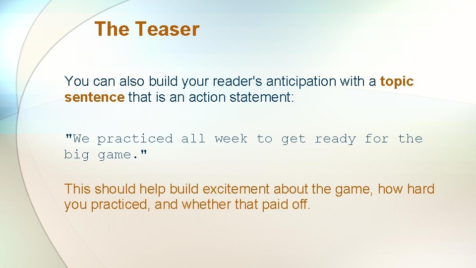 The Teaser You can also build your reader's anticipation with a topic sentence that