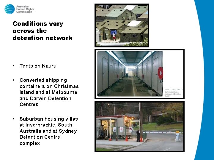 Conditions vary across the detention network • Tents on Nauru • Converted shipping containers