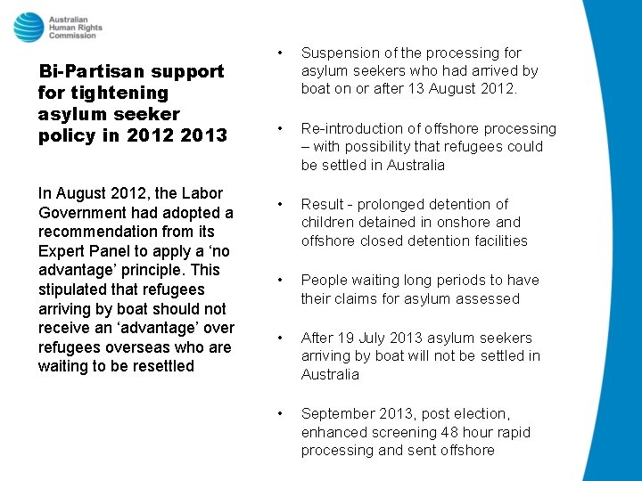 Bi-Partisan support for tightening asylum seeker policy in 2012 2013 In August 2012, the