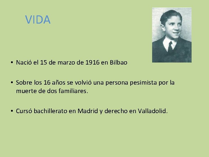 VIDA • Nació el 15 de marzo de 1916 en Bilbao • Sobre los