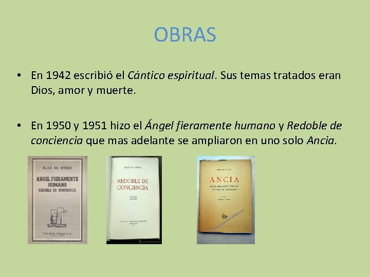 OBRAS • En 1942 escribió el Cántico espiritual. Sus temas tratados eran Dios, amor