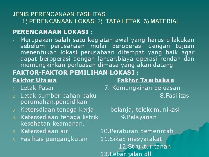 JENIS PERENCANAAN FASILITAS 1) PERENCANAAN LOKASI 2). TATA LETAK 3). MATERIAL PERENCANAAN LOKASI :