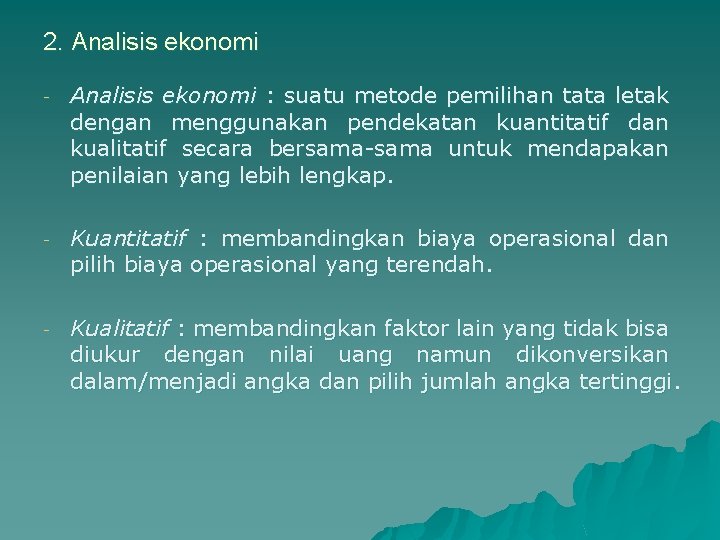 2. Analisis ekonomi - Analisis ekonomi : suatu metode pemilihan tata letak dengan menggunakan