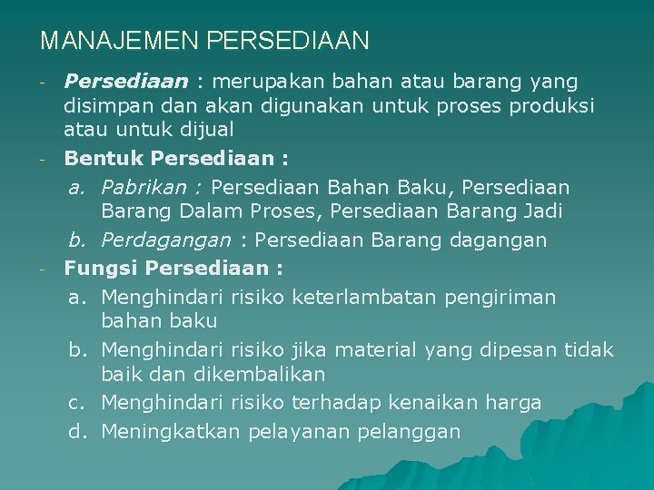 MANAJEMEN PERSEDIAAN - - - Persediaan : merupakan bahan atau barang yang disimpan dan