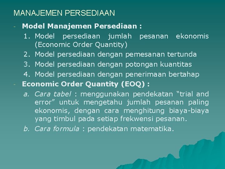 MANAJEMEN PERSEDIAAN - - Model Manajemen Persediaan : 1. Model persediaan jumlah pesanan ekonomis