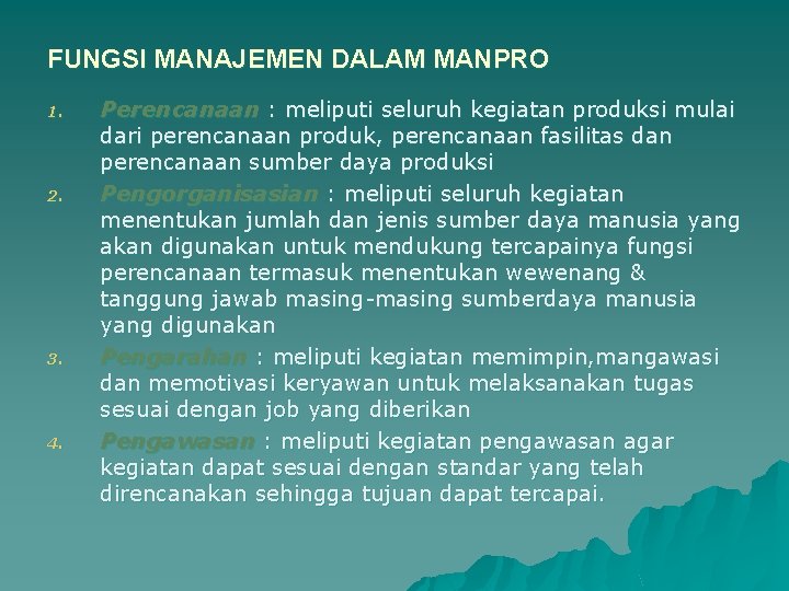 FUNGSI MANAJEMEN DALAM MANPRO 1. 2. 3. 4. Perencanaan : meliputi seluruh kegiatan produksi