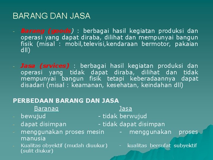 BARANG DAN JASA - Barang (goods) : berbagai hasil kegiatan produksi dan operasi yang