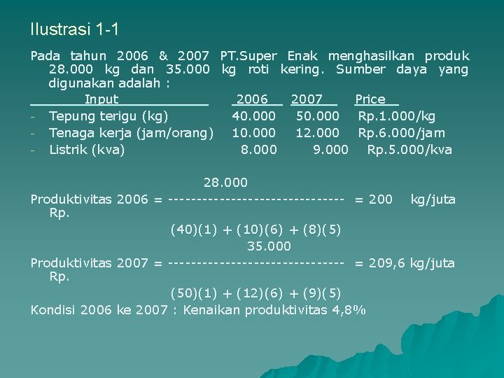 Ilustrasi 1 -1 Pada tahun 2006 & 2007 PT. Super Enak menghasilkan produk 28.