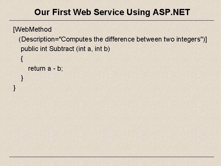 Our First Web Service Using ASP. NET [Web. Method (Description="Computes the difference between two