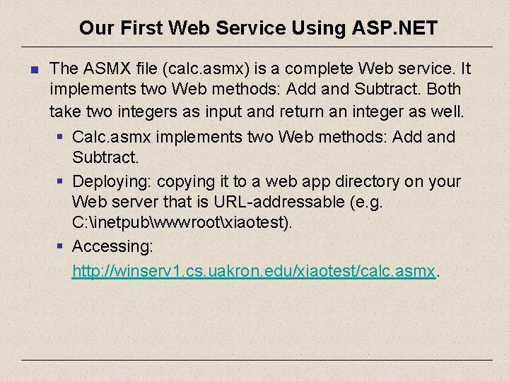 Our First Web Service Using ASP. NET n The ASMX file (calc. asmx) is