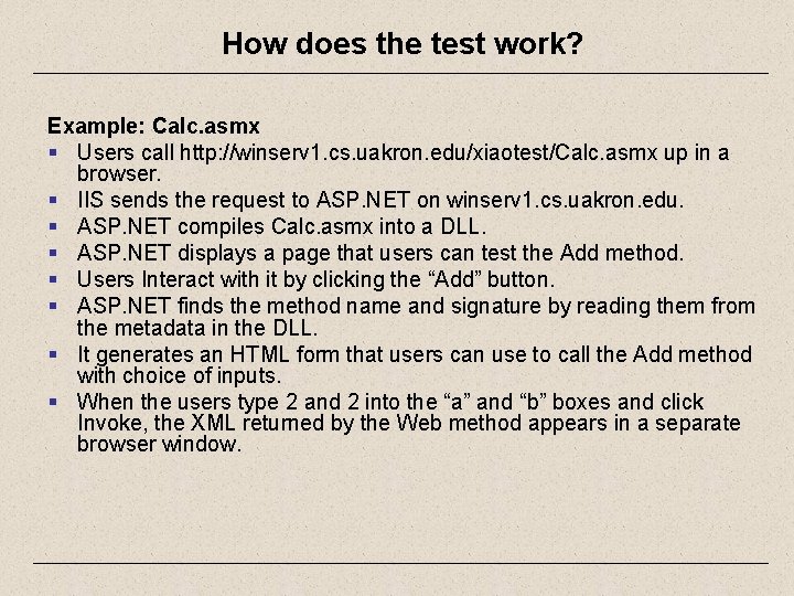 How does the test work? Example: Calc. asmx § Users call http: //winserv 1.