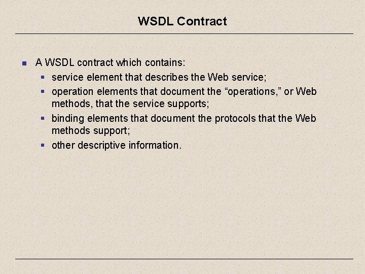 WSDL Contract n A WSDL contract which contains: § service element that describes the