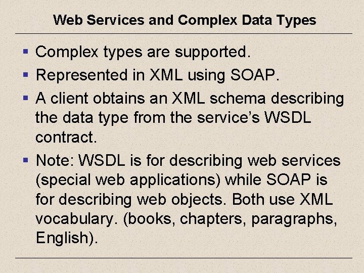 Web Services and Complex Data Types § Complex types are supported. § Represented in