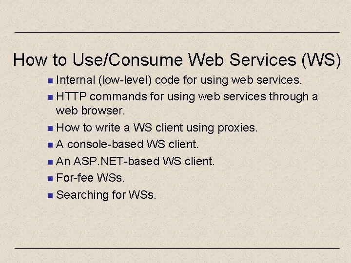 How to Use/Consume Web Services (WS) n Internal (low-level) code for using web services.