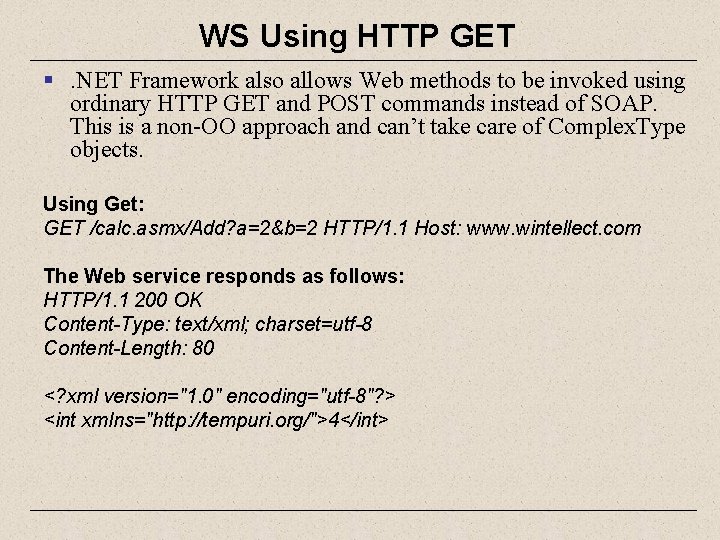 WS Using HTTP GET §. NET Framework also allows Web methods to be invoked