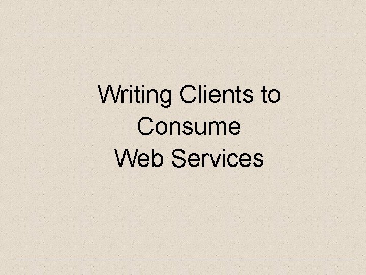 Writing Clients to Consume Web Services 