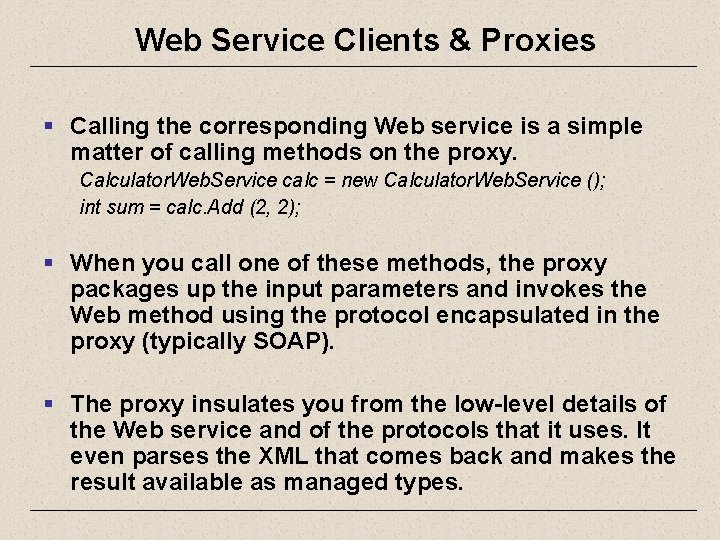 Web Service Clients & Proxies § Calling the corresponding Web service is a simple