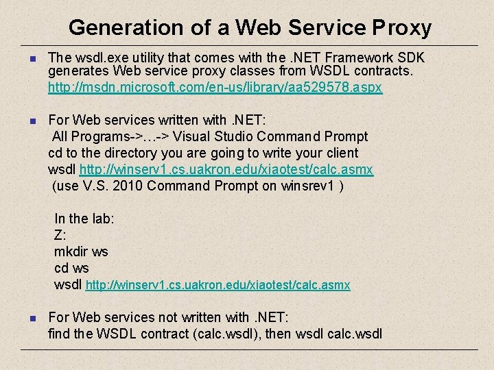 Generation of a Web Service Proxy n The wsdl. exe utility that comes with