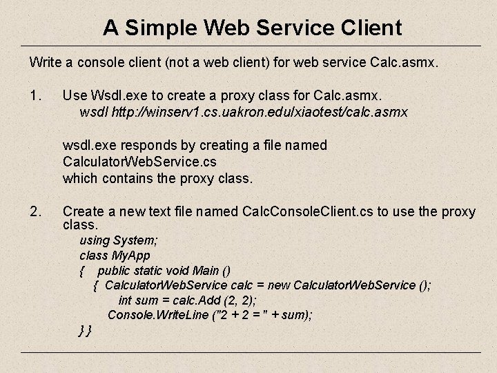 A Simple Web Service Client Write a console client (not a web client) for