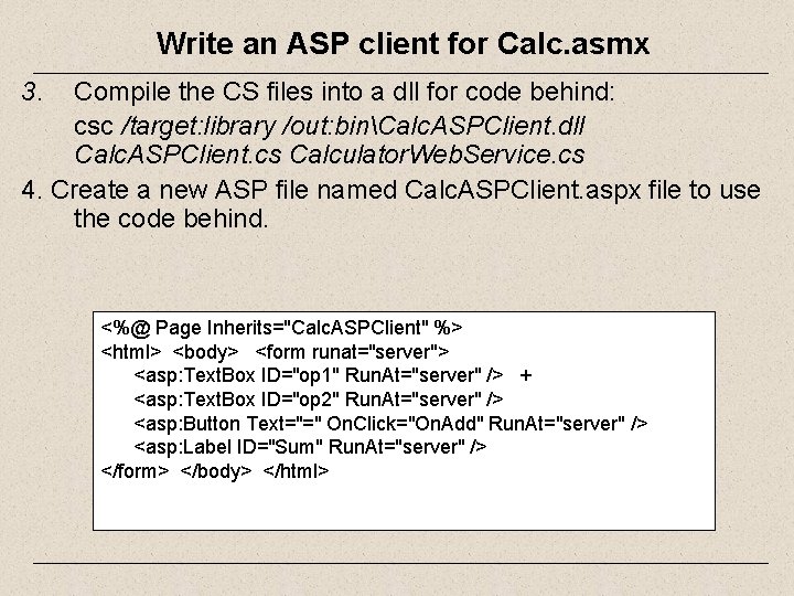 Write an ASP client for Calc. asmx 3. Compile the CS files into a