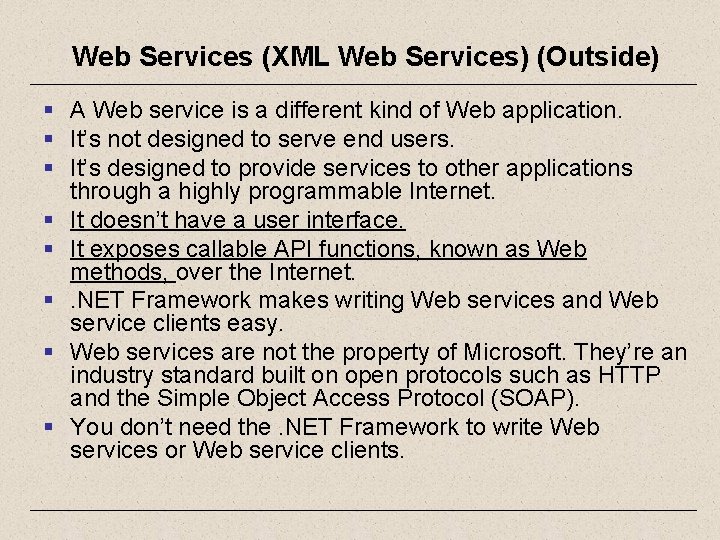 Web Services (XML Web Services) (Outside) § A Web service is a different kind