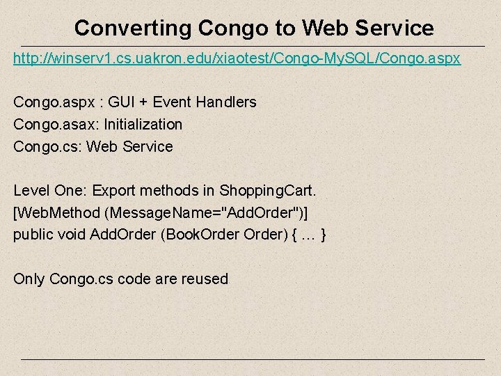 Converting Congo to Web Service http: //winserv 1. cs. uakron. edu/xiaotest/Congo-My. SQL/Congo. aspx :