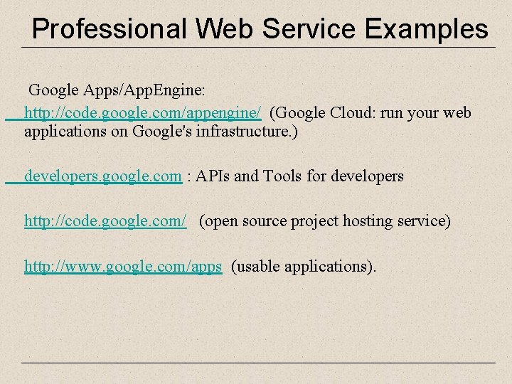 Professional Web Service Examples Google Apps/App. Engine: http: //code. google. com/appengine/ (Google Cloud: run