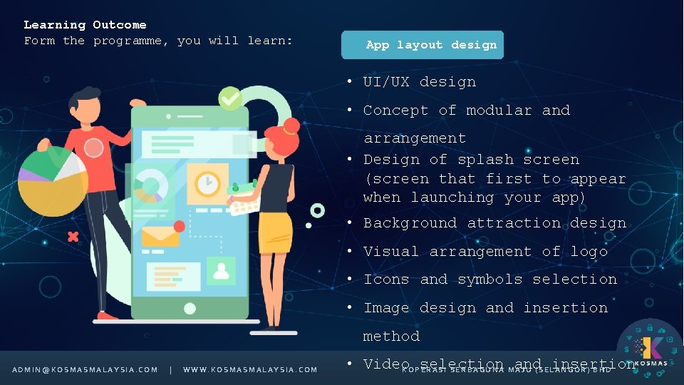 Learning Outcome Form the programme, you will learn: App layout design • UI/UX design