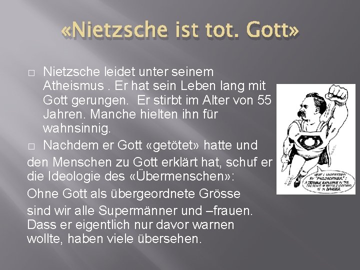 «Nietzsche ist tot. Gott» Nietzsche leidet unter seinem Atheismus. Er hat sein Leben
