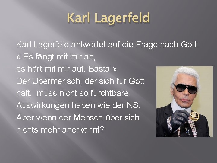 Karl Lagerfeld antwortet auf die Frage nach Gott: « Es fängt mir an, es