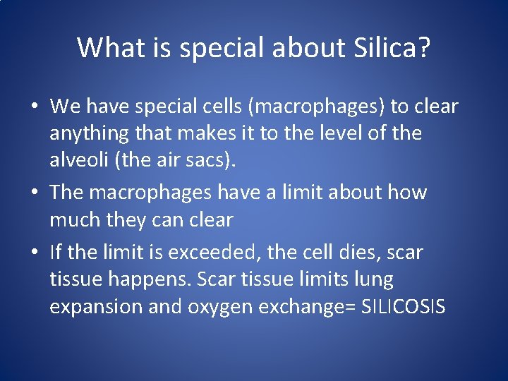 What is special about Silica? • We have special cells (macrophages) to clear anything