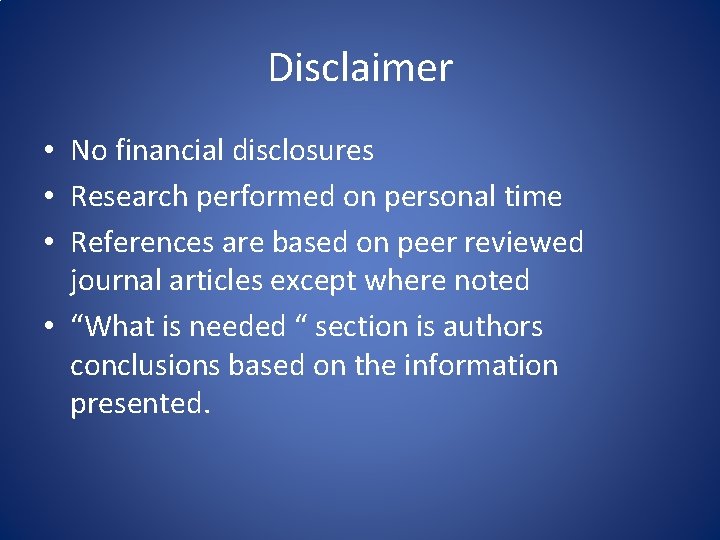 Disclaimer • No financial disclosures • Research performed on personal time • References are