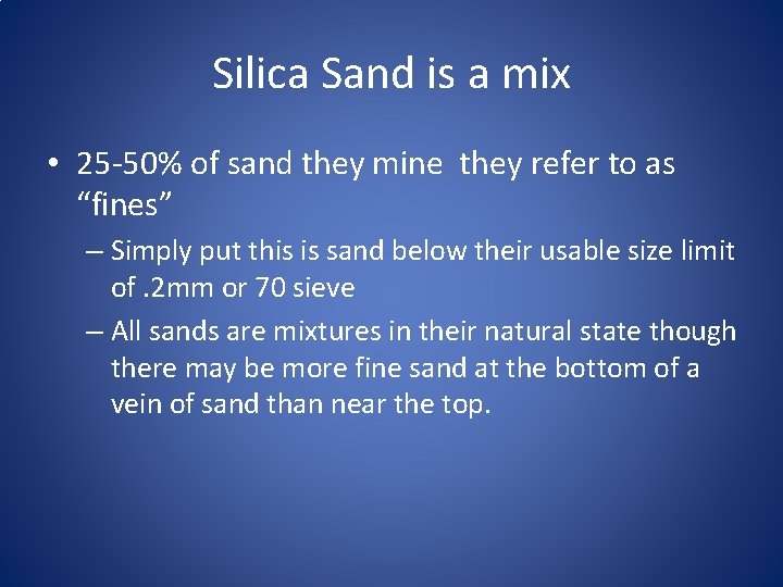 Silica Sand is a mix • 25 -50% of sand they mine they refer