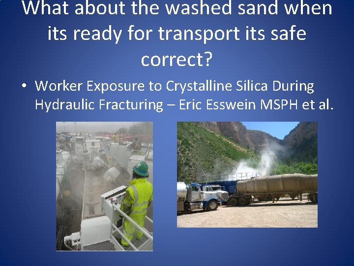 What about the washed sand when its ready for transport its safe correct? •