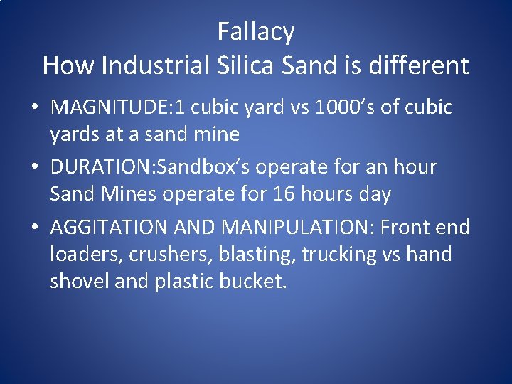 Fallacy How Industrial Silica Sand is different • MAGNITUDE: 1 cubic yard vs 1000’s