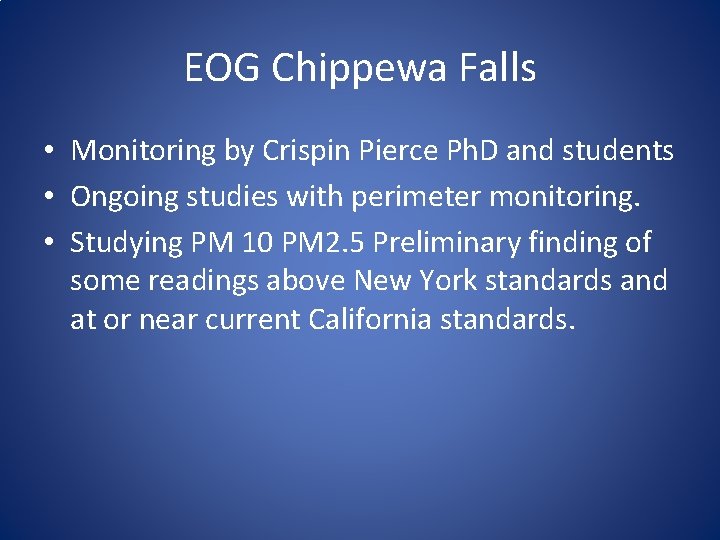 EOG Chippewa Falls • Monitoring by Crispin Pierce Ph. D and students • Ongoing