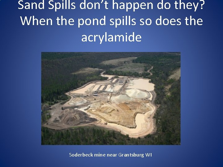 Sand Spills don’t happen do they? When the pond spills so does the acrylamide