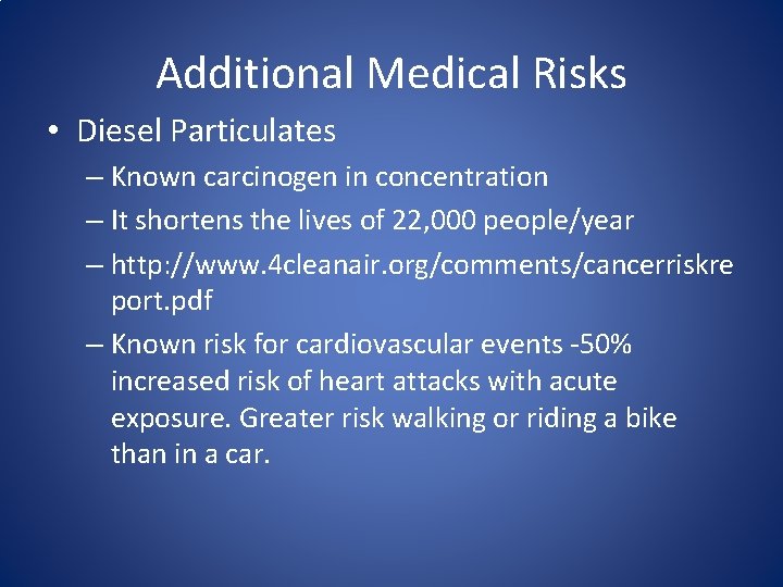 Additional Medical Risks • Diesel Particulates – Known carcinogen in concentration – It shortens