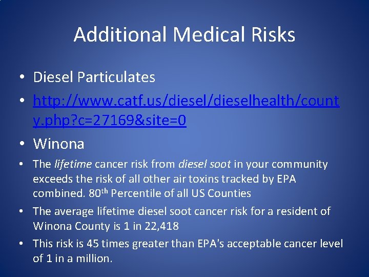 Additional Medical Risks • Diesel Particulates • http: //www. catf. us/dieselhealth/count y. php? c=27169&site=0