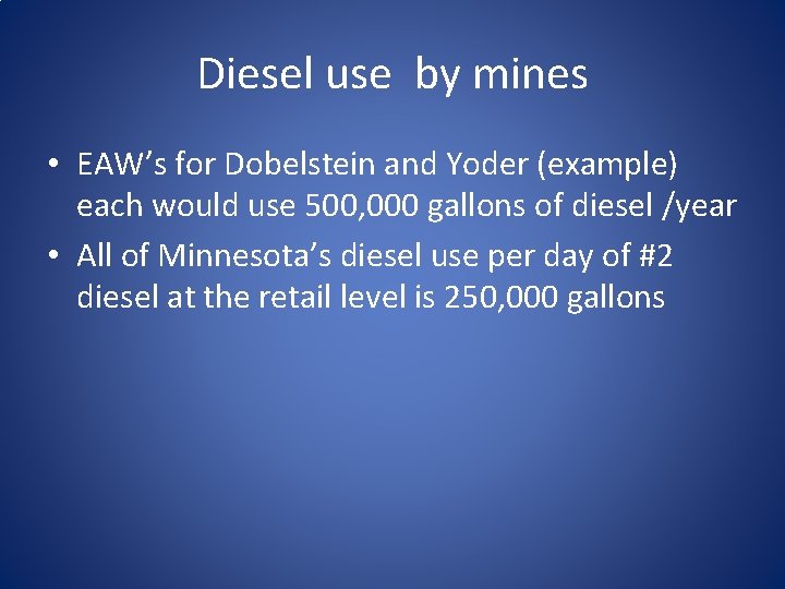 Diesel use by mines • EAW’s for Dobelstein and Yoder (example) each would use