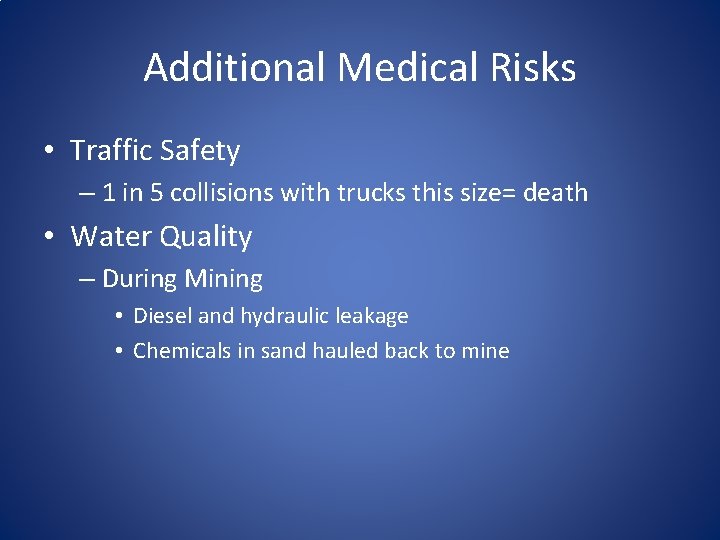 Additional Medical Risks • Traffic Safety – 1 in 5 collisions with trucks this