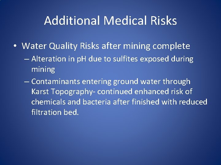 Additional Medical Risks • Water Quality Risks after mining complete – Alteration in p.