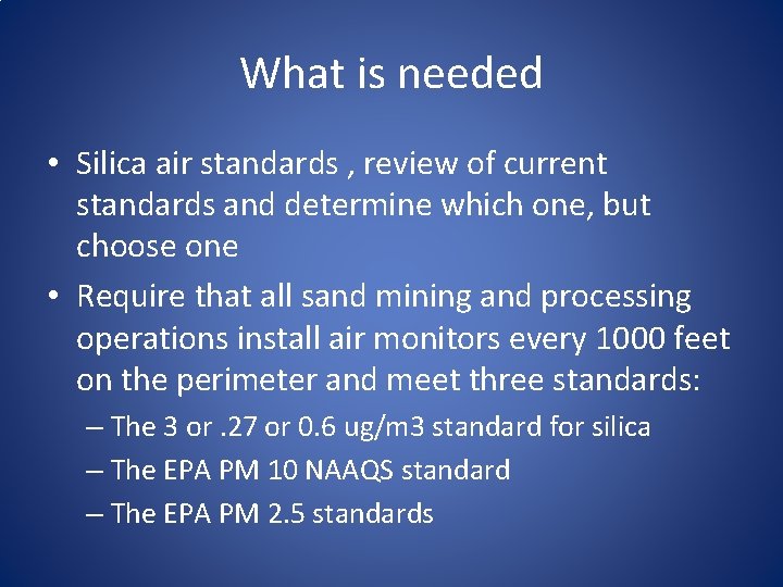 What is needed • Silica air standards , review of current standards and determine