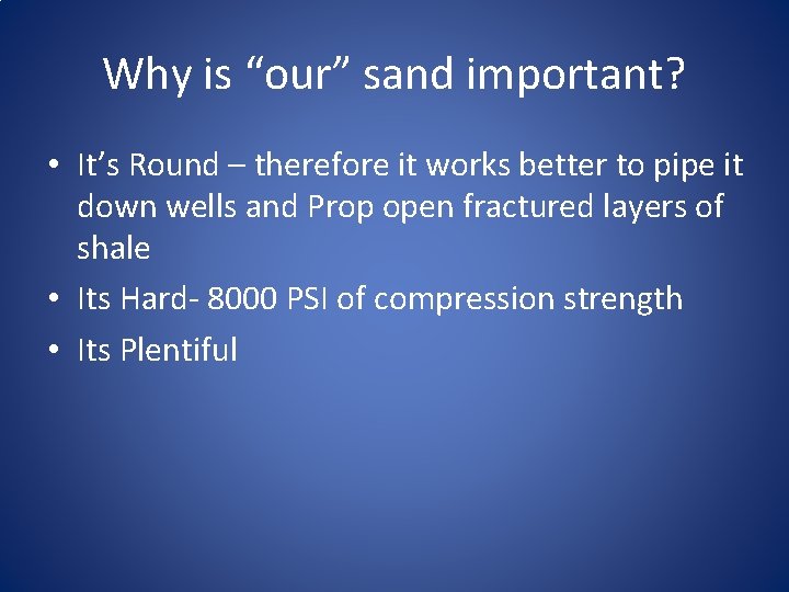 Why is “our” sand important? • It’s Round – therefore it works better to