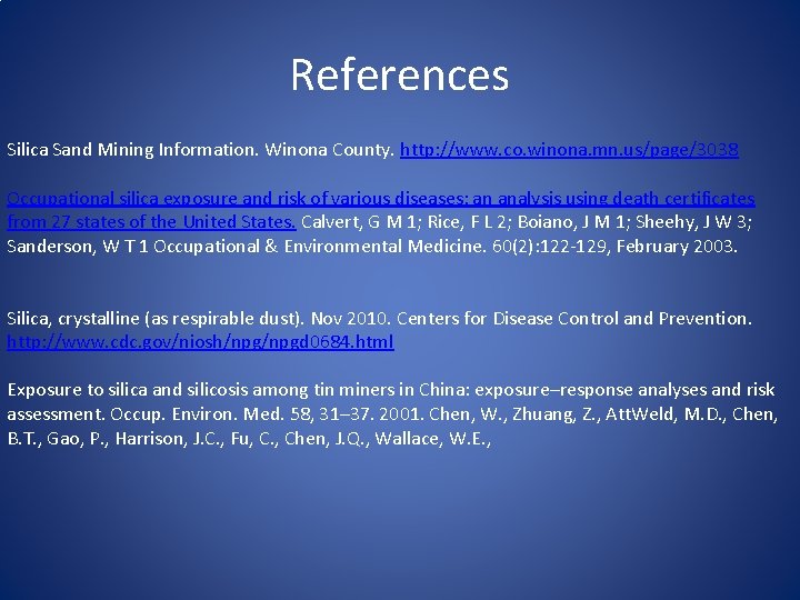 References Silica Sand Mining Information. Winona County. http: //www. co. winona. mn. us/page/3038 Occupational