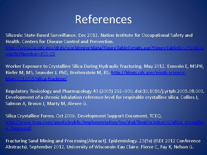 References Silicosis: State-Based Surveillance. Dec 2012. Nation Institute for Occupational Safety and Health. Centers
