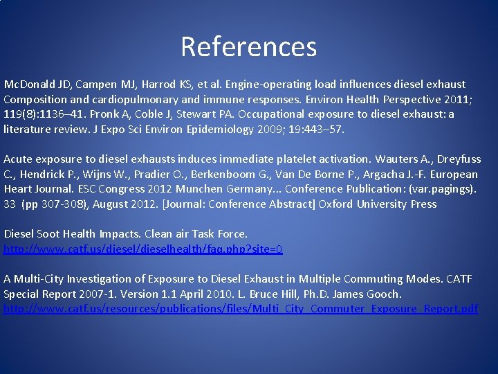 References Mc. Donald JD, Campen MJ, Harrod KS, et al. Engine-operating load influences diesel