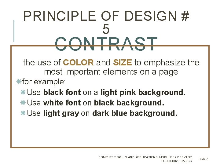 PRINCIPLE OF DESIGN # 5 CONTRAST the use of COLOR and SIZE to emphasize