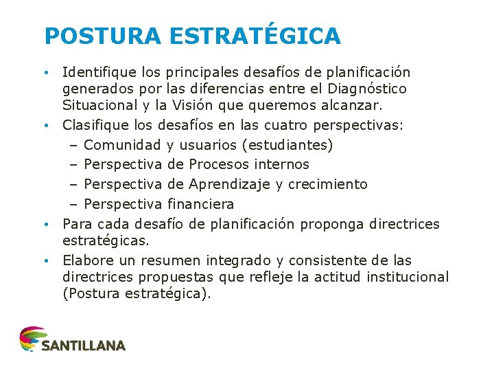 POSTURA ESTRATÉGICA • Identifique los principales desafíos de planificación generados por las diferencias entre